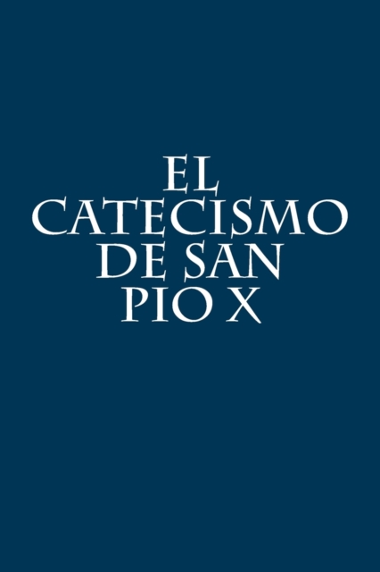 El Catecismo de San Pio X - Pio X