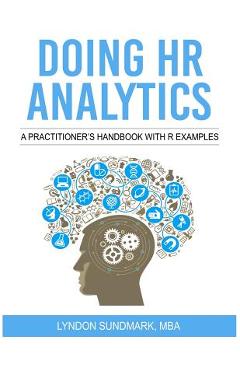 Poza produsului Doing HR Analytics - A Practitioner's Handbook With R Examples - Lyndon Sundmark