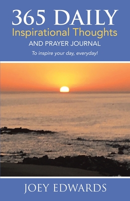 365 Daily Inspirational Thoughts: And Prayer Journal - Joey Edwards