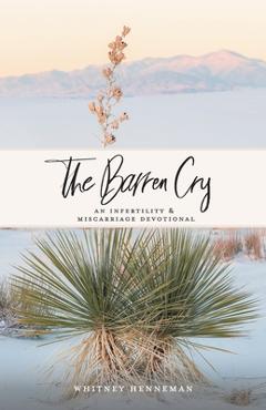 Coperta cărții 'The Barren Cry: An Infertility & Miscarriage Devotional - Whitney Henneman'