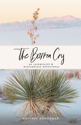 Coperta cărții 'The Barren Cry: An Infertility & Miscarriage Devotional - Whitney Henneman'