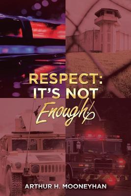 Respect: It's Not Enough! - Arthur H. Mooneyhan