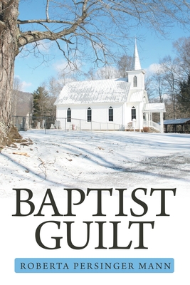 Baptist Guilt - Roberta Persinger Mann