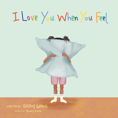 I Love You When You Feel - Stephy Grace