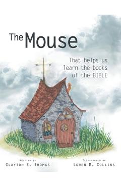 Coperta cărții 'The Mouse: That Helps Us Learn the Books of the Bible - Clayton E. Thomas'