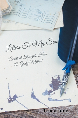 Letters to My Son: Spiritual Thoughts from a Godly Mother - Tracy Lane