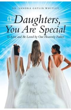 Coperta cărții 'Daughters, You Are Special: To Love and Be Loved by Our Heavenly Father - Sandra Gatlin Whitley'