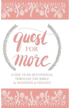 Coperta cărții 'Quest for More: A One Year Devotional Through the Bible - Whispers &. Fringes'