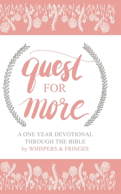 Coperta cărții 'Quest for More: A One Year Devotional Through the Bible - Whispers &. Fringes'
