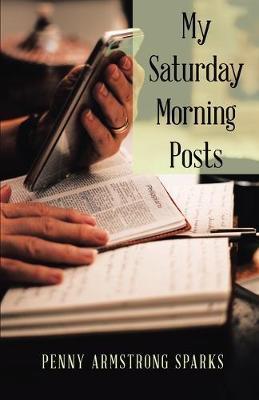 My Saturday Morning Posts - Penny Armstrong Sparks