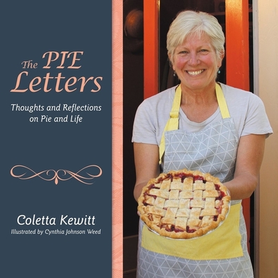 The Pie Letters: Thoughts and Reflections on Pie and Life - Coletta Kewitt