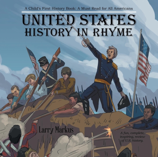 United States History in Rhyme: A Child's First History Book: a Must Read for All Americans - Larry Markus