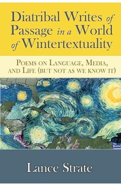 Coperta cărții 'Diatribal Writes of Passage in a World of Wintertextuality: Poems on Language, Media, and Life (but not as we know it)'
