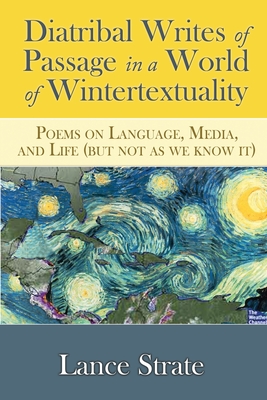 Coperta cărții 'Diatribal Writes of Passage in a World of Wintertextuality: Poems on Language, Media, and Life (but not as we know it)'