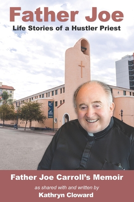 Father Joe: Life Stories of a Hustler Priest - Kathryn Cloward