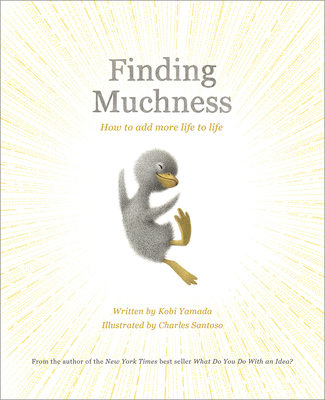 Finding Muchness: How to Add More Life to Life - Kobi Yamada