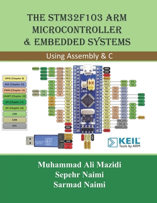 The STM32F103 Arm Microcontroller and Embedded Systems: Using Assembly and C - Sarmad Naimi