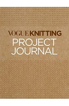 Vogue(r) Knitting Project Journal - Vogue Knitting Magazine
