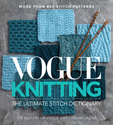 Vogue(r) Knitting the Ultimate Stitch Dictionary - Vogue Knitting Magazine