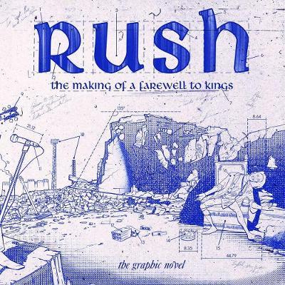 Rush: The Making of a Farewell to Kings: The Graphic Novel - David Calcano