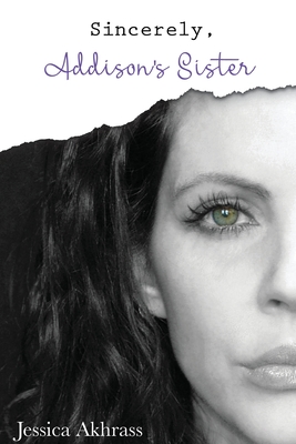 Sincerely, Addison's Sister - Jessica Sharp Akhrass