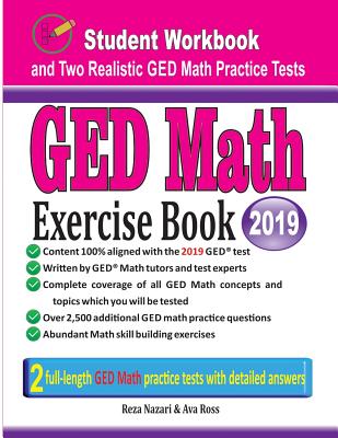 GED Math Exercise Book: Student Workbook and Two Realistic GED Math Tests - Reza Nazari