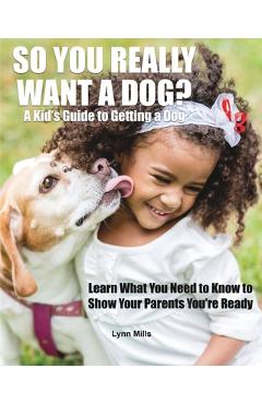 Coperta cărții 'So You Really Want a Dog?: A Kid's Guide to Getting a Dog - Lynn Mills'