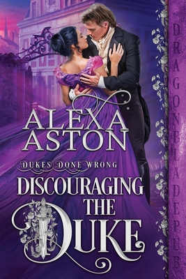 Discouraging the Duke - Alexa Aston