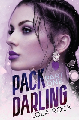 Pack Darling - Part One - Lola Rock