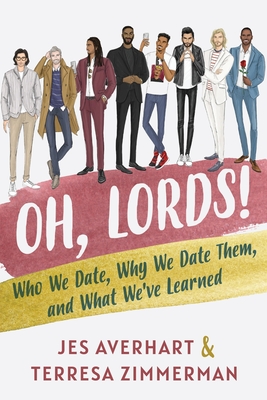 Oh, Lords!: Who We Date, Why We Date Them, and What We've Learned - Jes Averhart