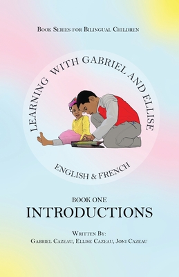 Learning With Gabriel and Ellise Book One- Introductions - Gabriel Cazeau