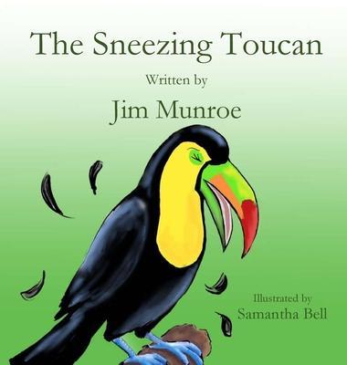 The Sneezing Toucan - Jim Munroe