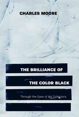 The Brilliance of the Color Black Through the Eyes of Art Collectors - Charles Moore