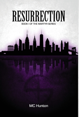 Resurrection: Book I Of The Martyr Series - Mc Hunton