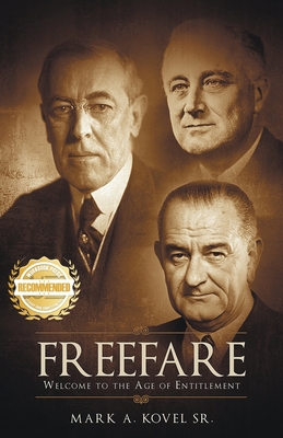 Freefare: Welcome to the age of entitlement - Mark A. Kovel