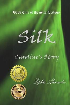Silk: Caroline's Story - Sophia Alexander