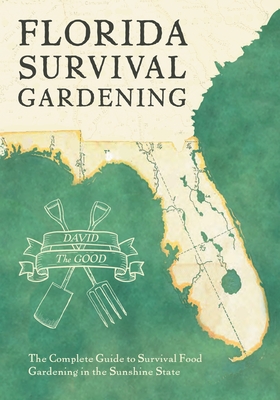 Florida Survival Gardening - David The Good