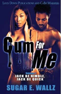 Cum For Me 7 - Sugar E. Wallz