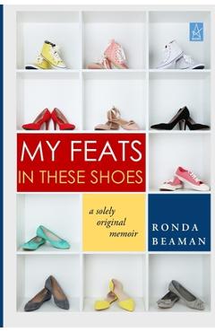 Coperta cărții 'My Feats in These Shoes: A Solely Original Memoir - Ronda Beaman'