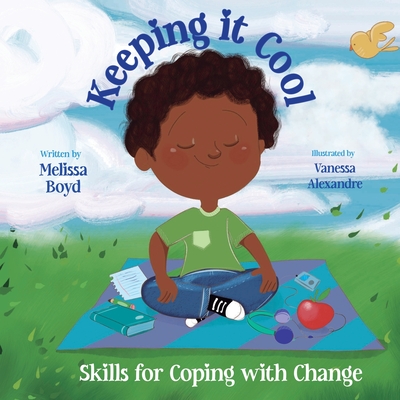 Keeping It Cool: Skills for Coping with Change - Melissa Boyd