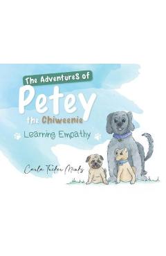 Poza produsului The Adventures of Petey the Chiweenie: Learning Empathy - Carla Tucker Minks