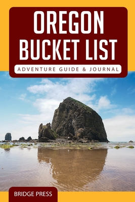 Oregon Bucket List Adventure Guide & Journal - Bridge Press