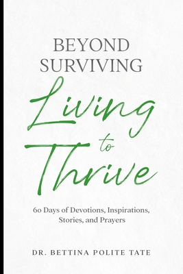 Beyond Surviving: Living to Thrive - Bettina Polite Tate