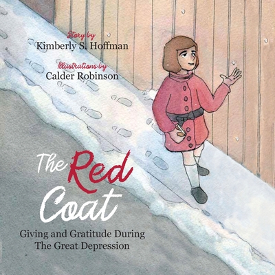 The Red Coat: Giving and Gratitude during The Great Depression - Kimberly S. Hoffman