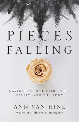 Pieces Falling: Navigating 9/11 with Faith, Family, and the FDNY - Ann Van Hine