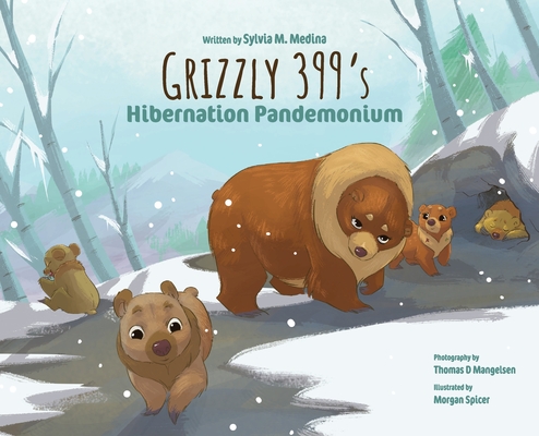 Grizzly 399‛s Hibernation Pandemonium - Hardback - Sylvia M. Medina