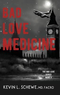 Bad Love Medicine - Kevin L. Schewe