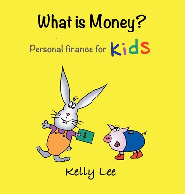 What is Money? Personal Finance for Kids: Money Management, Kids Books, Baby, Childrens, Savings, Ages 3-6, Preschool-kindergarten - Kelly Lee