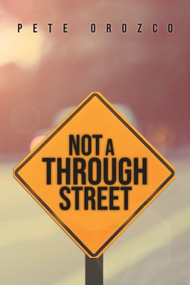 Not A Through Street - Pete Orozco