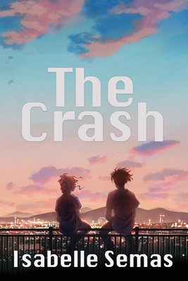 The Crash: A United Lands Novel - Isabelle Semas